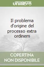 Il problema d‘origine del processo extra ordinem Subito Disponibile