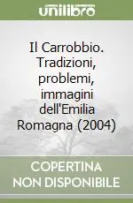 Compra Oggi Stesso Il Carrobbio. Tradizioni, problemi, immagini dell‘Emilia Romagna (2004)