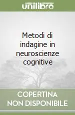 Prezzo Di Fabbrica Metodi di indagine in neuroscienze cognitive