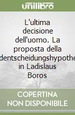 Sconto L‘ultima decisione dell‘uomo. La proposta della Endentscheidungshypothese in Ladislaus Boros