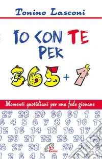 Di Tendenza Io con te per 365+1. Momenti quotidiani per una fede giovane