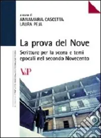 Consegna Rapida La prova del nove. Scritture per la scena e temi epocali nel secondo Novecento
