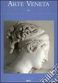 Offerta Speciale Arte veneta. Rivista di storia dell‘arte. Ediz. illustrata. Vol. 60