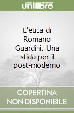 Direttamente Dal Produttore L‘etica di Romano Guardini. Una sfida per il post-moderno