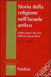 Storia della religione nell‘Israele antico. Vol. 1 Dalle origini alla fine dell‘età monarchica Affare