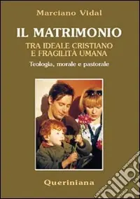 Occasione Il matrimonio tra ideale cristiano e fragilità umana. Teologia, morale e pastorale