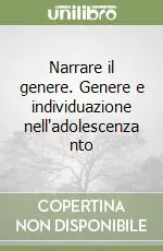 Scelto Dai Clienti Narrare il genere. Genere e individuazione nell‘adolescenza nto