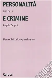 Personalità e crimine. Elementi di psicologia criminale Soddisfatti O Rimborsati