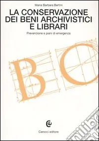 Offerta Speciale La conservazione dei beni archivistici e librari. Prevenzione e piani di emergenza