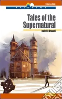 Tales of the supernatural. Level B2. Intermediate. Rainbows readers. Con CD Audio. Con espansione online Offerta Limitata