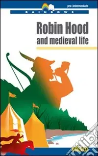 Compra Adesso Robin Hood and medieval life. Level B1. Pre-intermediate. Rainbows readers. Con CD Audio. Con espansione online