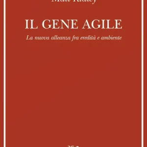 Il gene agile. La nuova alleanza fra eredità e ambiente Di Tendenza