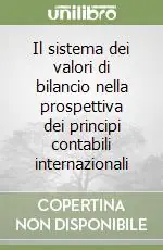 Professionale Il sistema dei valori di bilancio nella prospettiva dei principi contabili internazionali