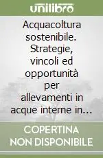 Acquacoltura sostenibile. Strategie, vincoli ed opportunità per allevamenti in acque interne in Emilia Romagna e Toscana A Buon Prezzo
