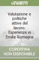 Vendita Finale Valutazione e politiche attive del lavoro. Esperienze in Emilia Romagna