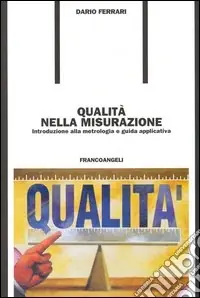 Consegna Rapida Qualità nella misurazione. Introduzione alla metrologia e guida applicativa
