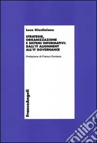 Offerta Del Giorno Strategie, organizzazione e sistemi informativi dall‘IT alignment all‘IT governance