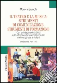 Bestseller Il teatro e la musica strumenti di comunicazione, strumenti di formazione. Con un‘indagine della CRUI sulle attività culturali extracurriculari svolte...
