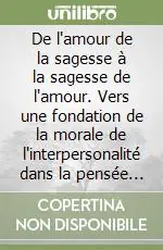 Ultima Occasione De l‘amour de la sagesse à la sagesse de l‘amour. Vers une fondation de la morale de l‘interpersonalité dans la pensée éthique d‘Emmanuel Lévinas?