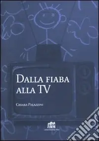 Dalla fiaba alla Tv. Un itinerario di ricerca nell‘immaginario infantile Prezzo Conveniente