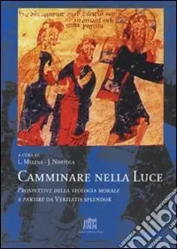 Reso Gratuito Camminare nella luce. Prospettive della teologia morale a partire da Veritatis splendor
