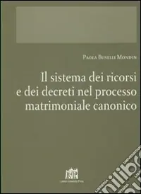 Offerta Limitata Il sistema dei ricorsi e dei decreti nel processo matrimoniale canonico