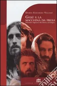 Nuovo Arrivo Gesù e la macchina da presa. Dizionario ragionato del cinema cristologico