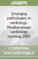 Nuova Collezione Emerging pathologies in cardiology. Mediterranean cardiology meeting 2005