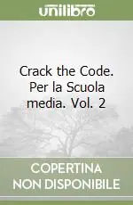 Soddisfatti O Rimborsati Crack the Code. Per la Scuola media. Vol. 2