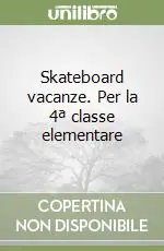 Skateboard vacanze. Per la 4ª classe elementare Prezzo Di Fabbrica