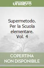 Promozione Supermetodo. Per la Scuola elementare. Vol. 4