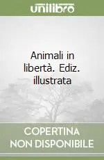 Offerta Del Giorno Animali in libertà. Ediz. illustrata