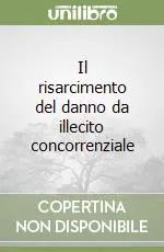 Il risarcimento del danno da illecito concorrenziale Reso Gratuito