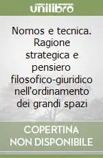Nuova Collezione Nomos e tecnica. Ragione strategica e pensiero filosofico-giuridico nell‘ordinamento dei grandi spazi