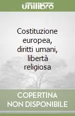 Costituzione europea, diritti umani, libertà religiosa Compra Oggi Stesso
