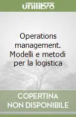 Operations management. Modelli e metodi per la logistica A Buon Prezzo