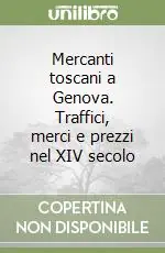 Direttamente Dal Produttore Mercanti toscani a Genova. Traffici, merci e prezzi nel XIV secolo
