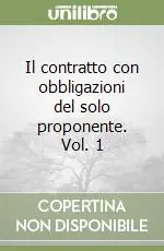 Offerta Lampo Il contratto con obbligazioni del solo proponente. Vol. 1