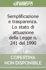 Semplificazione e trasparenza. Lo stato di attuazione della Legge n. 241 del 1990 Vendita Finale