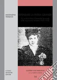 Ripensare la grande patria. Gli scritti di Amy Allemande Bernardy sulle migrazioni italiane 1900-1930 Pagamento Sicuro