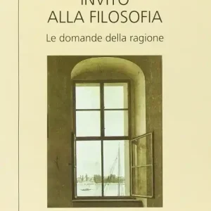 Subito Disponibile Invito alla filosofia. Le domande della ragione