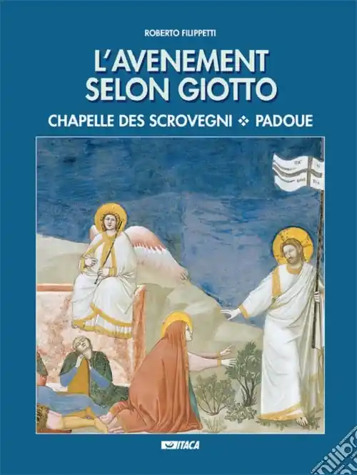 L‘avenement selon Giotto. Chapelle des Scrovegni, Padove Prezzo Ridotto
