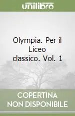 Prezzo Ridotto Olympia. Per il Liceo classico. Vol. 1