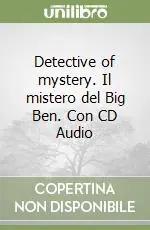 Non Perdere Detective of mystery. Il mistero del Big Ben. Con CD Audio