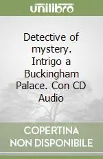 Detective of mystery. Intrigo a Buckingham Palace. Con CD Audio Nuova Collezione