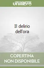 Scelto Dai Clienti Il delirio dell‘ora