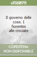 Il governo delle cose. I fiorentini alle crociate Prezzo Conveniente