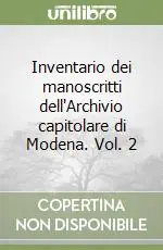 Inventario dei manoscritti dell‘Archivio capitolare di Modena. Vol. 2 Ultime Pezzi