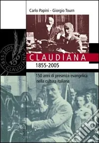 Claudiana (1855-2005). 150 anni di presenza evangelica nella cultura italiana Bestseller