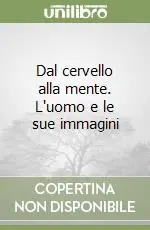 Ultimissimo Modello Dal cervello alla mente. L‘uomo e le sue immagini